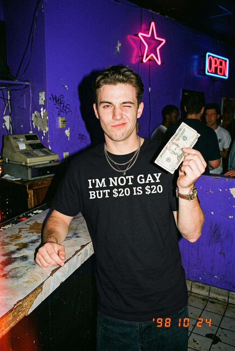 I'm Not Gay But $20 Is $20 T-Shirt