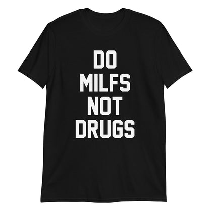 Do MILFS Not Drugs Short-Sleeve Unisex T-Shirt