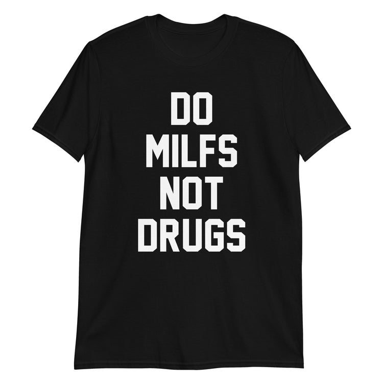Black unisex t-shirt with "Do MILFS Not Drugs" graphic print, front view