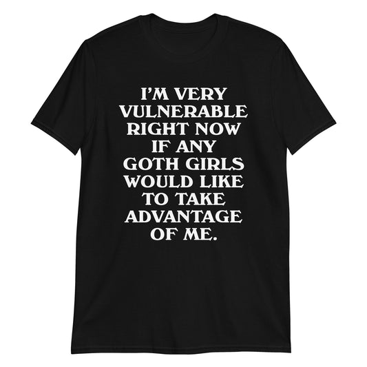 I'm Very Vulnerable Right Now... Goth Girls Short-Sleeve Unisex T-Shirt