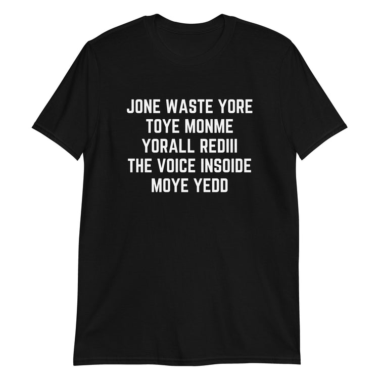Black unisex t-shirt with "Jone Waste Yore Toye Monme" graphic print, front view