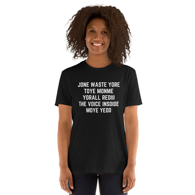 Black unisex t-shirt with "Jone Waste Yore Toye Monme" graphic print, front view