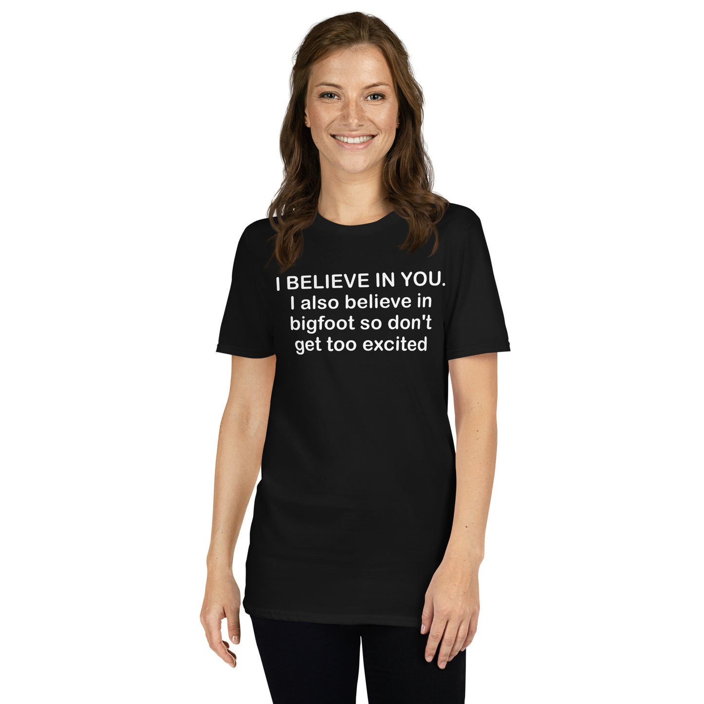 I Believe In You (I Also Believe In Bigfoot...) Short-Sleeve Unisex T-Shirt