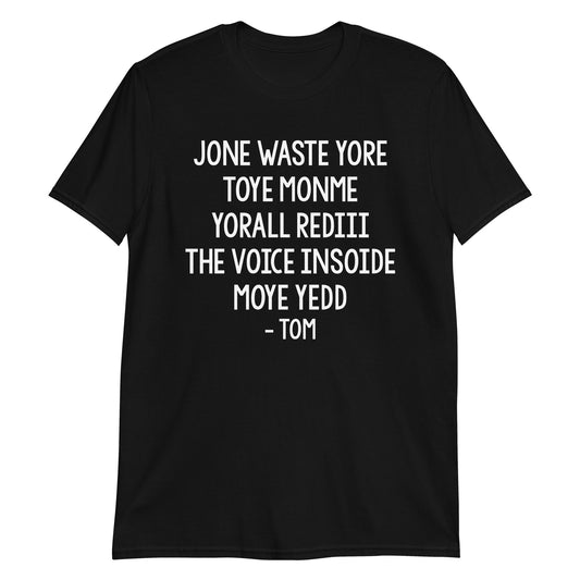 Jone Waste Yore Toye Monme Tom Short-Sleeve Unisex T-Shirt