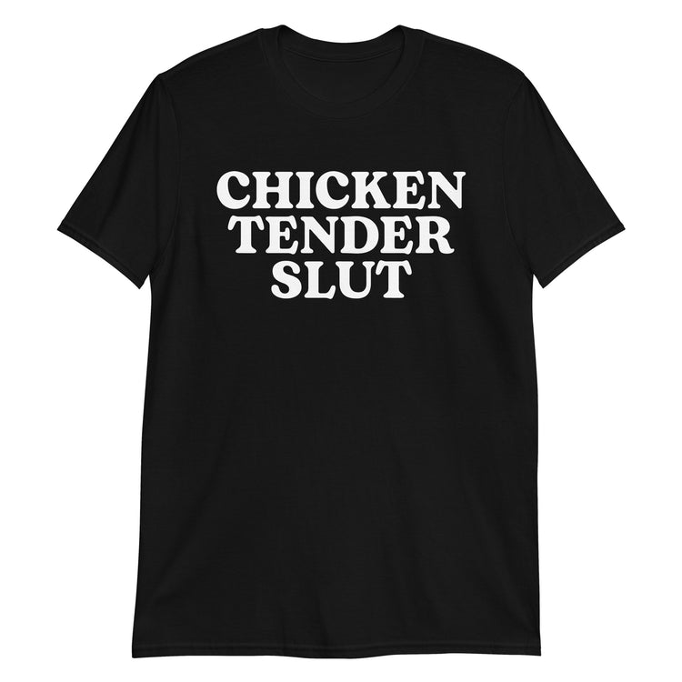 Black unisex t-shirt with "Chicken Tender Slut" graphic print, front view