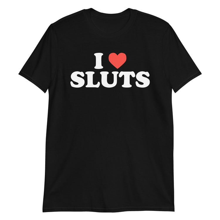 Black unisex t-shirt with "I Love Sluts" graphic print, front view