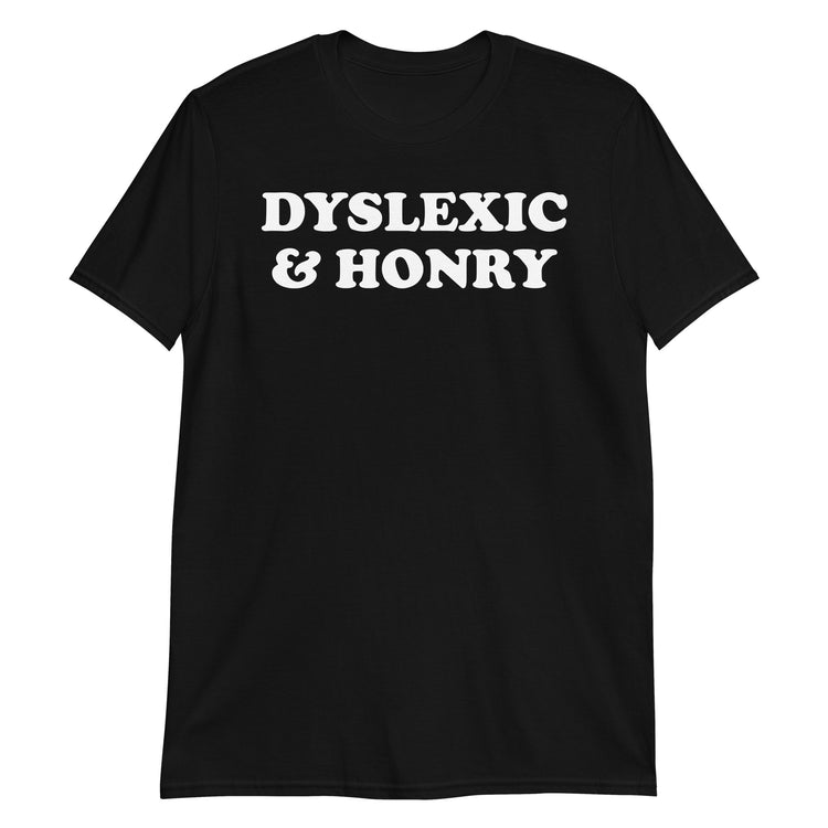 Black unisex t-shirt with "Dyslexic & Honry" graphic print, front view