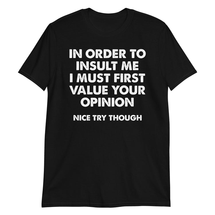 Black unisex t-shirt with "In Order To Insult Me" graphic print, front view