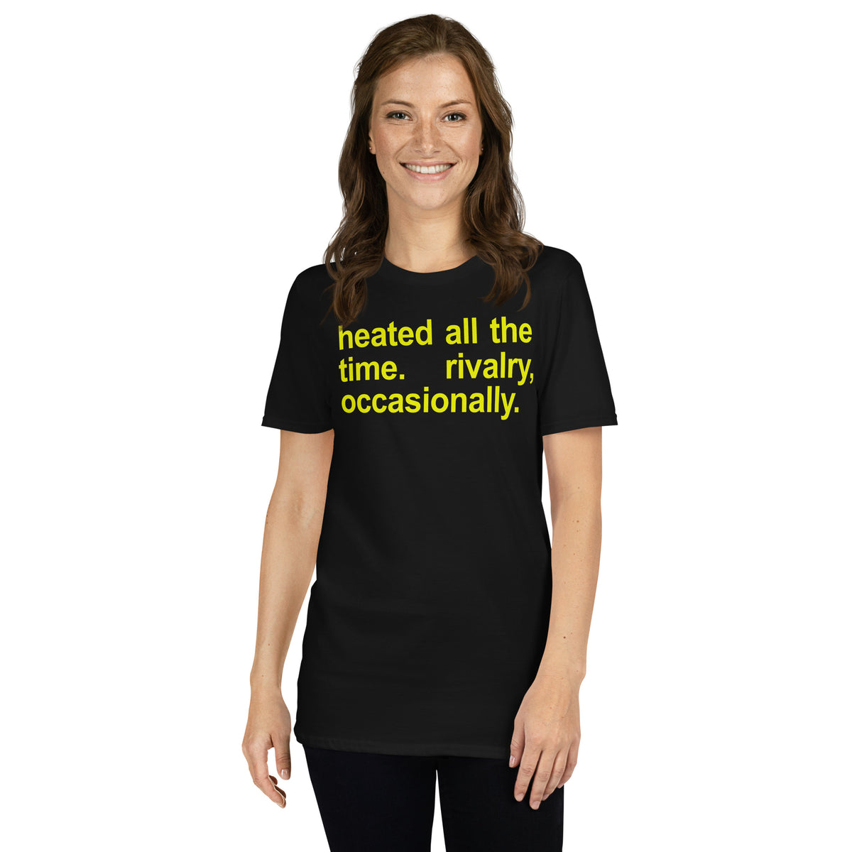 Black unisex t-shirt with "Heated All The Time Rivalry Occasionally" graphic print, front view