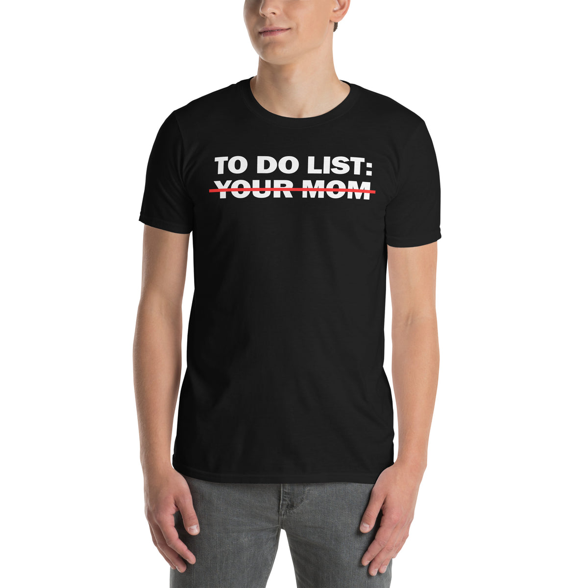 Black unisex t-shirt with "To Do List: Your Mom" graphic print, front view