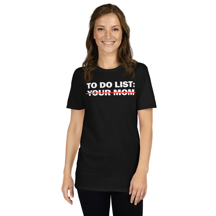 Black unisex t-shirt with "To Do List: Your Mom" graphic print, front view