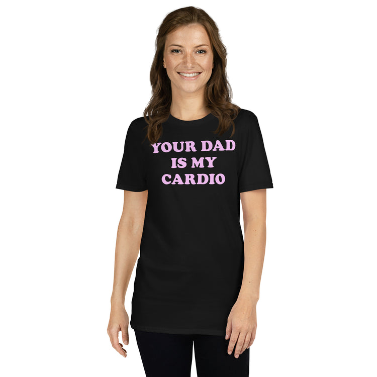 Black unisex t-shirt with "Your Dad Is My Cardio" graphic print, front view