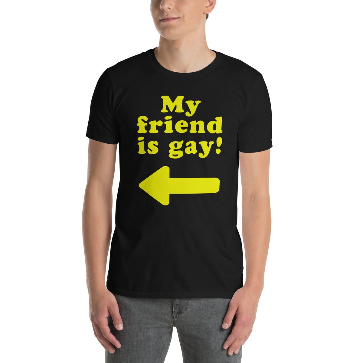 Black unisex t-shirt with "My Friend Is Gay" graphic print, front view