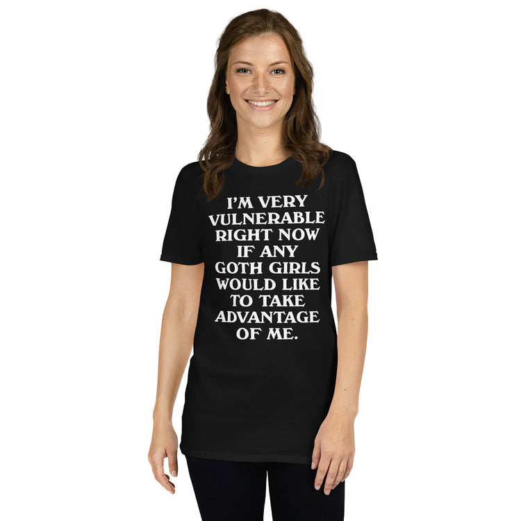 Black unisex t-shirt with "I'm Very Vulnerable Right Now Goth Girls" graphic print, front view