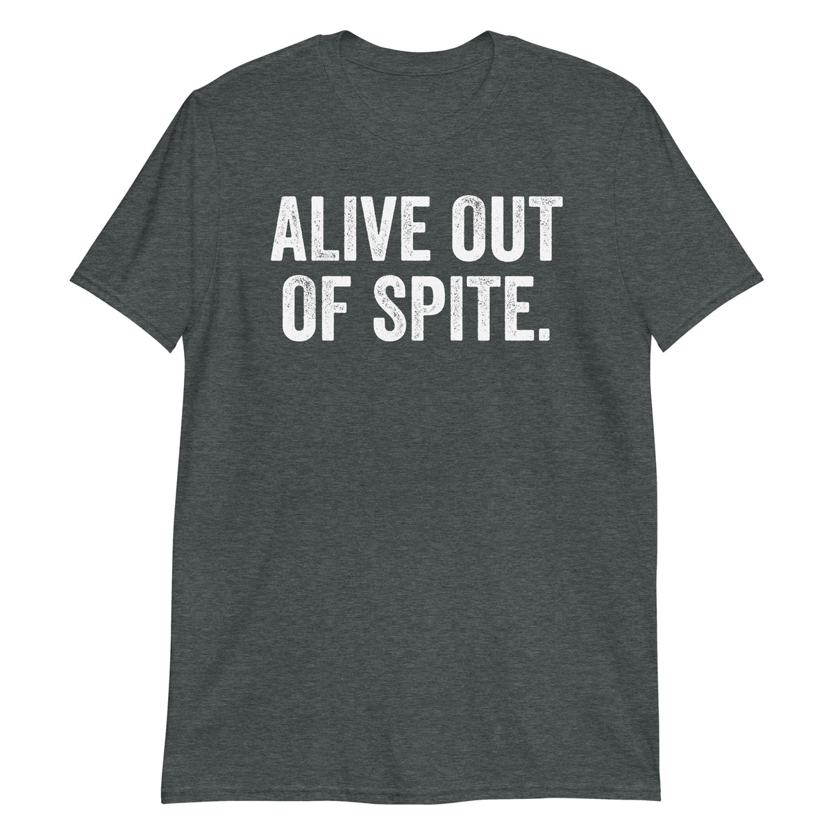 Dark Heather unisex t-shirt with "Alive Out Of Spite" graphic print, front view
