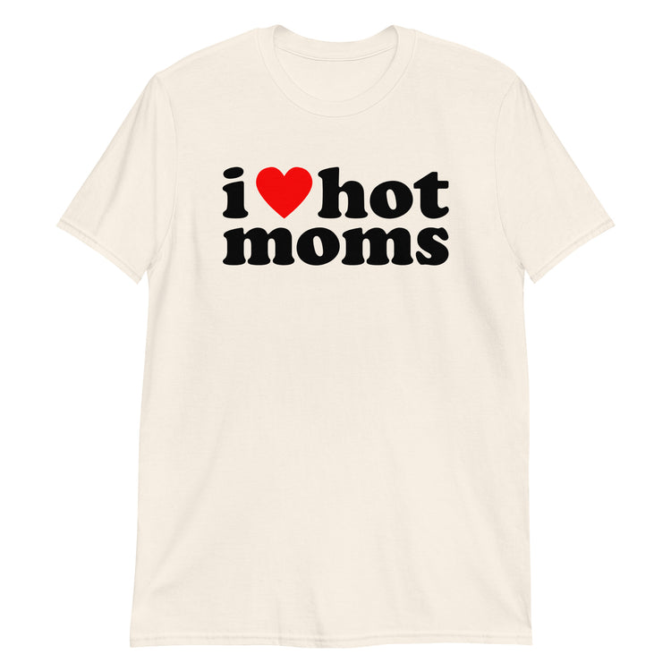 Natural unisex t-shirt with "I Love Hot Moms" graphic print, front view