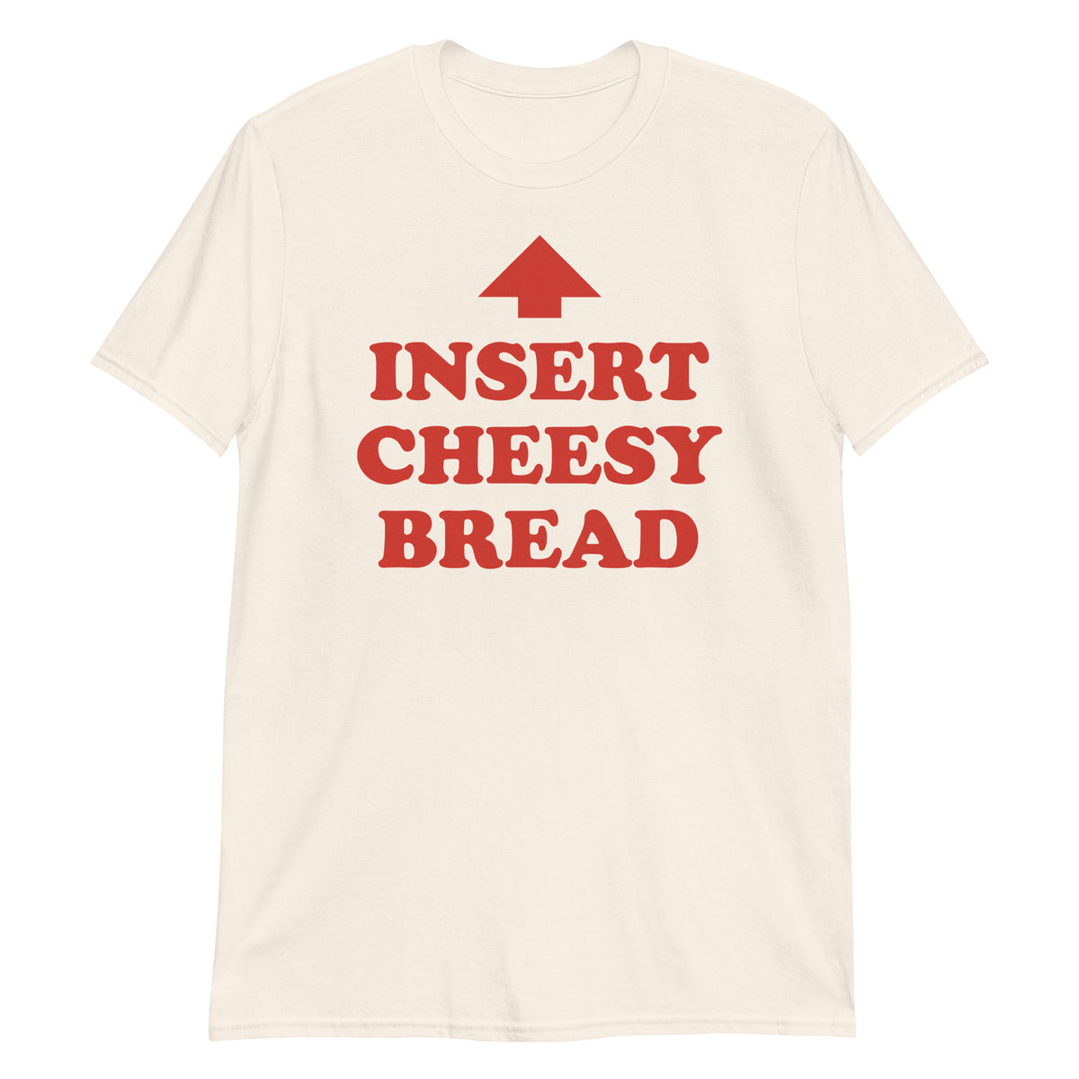 Natural unisex t-shirt with "Insert Cheesy Bread" graphic print, front view