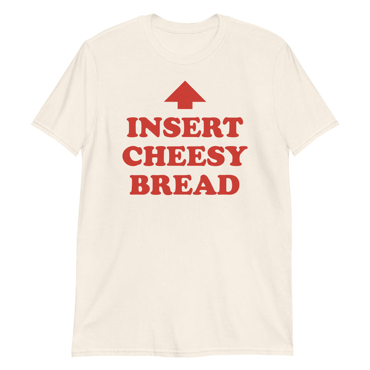 Natural unisex t-shirt with "Insert Cheesy Bread" graphic print, front view