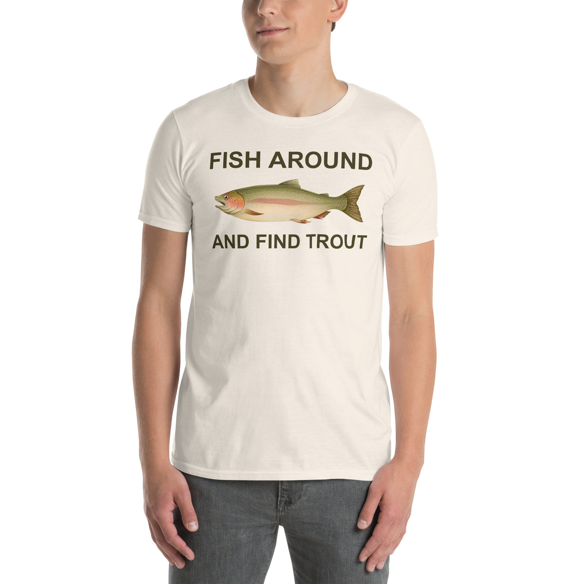 Natural unisex t-shirt with "Fish Around and Find Trout" graphic print, front view