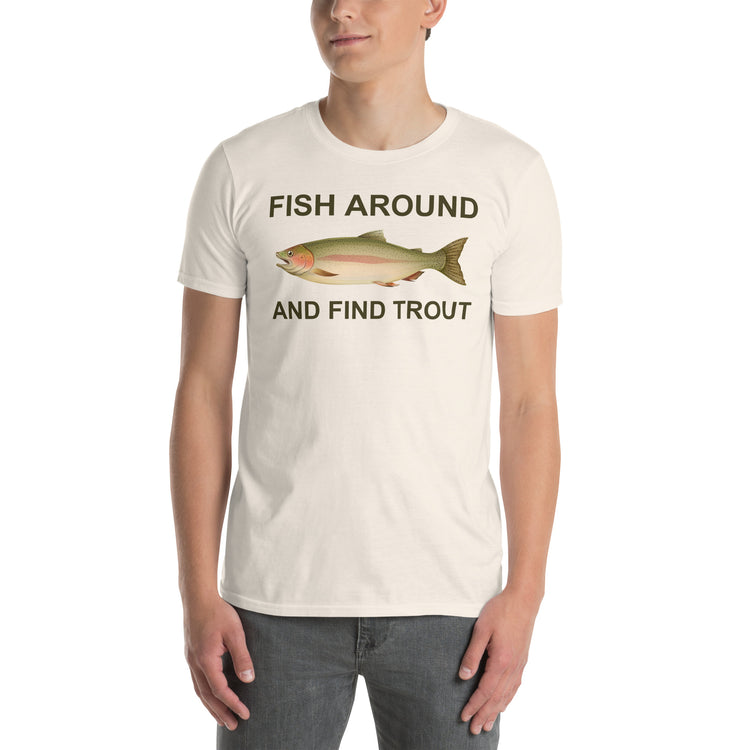 Natural unisex t-shirt with "Fish Around and Find Trout" graphic print, front view
