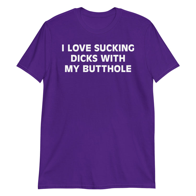 Purple unisex t-shirt with "I Love Sucking Dicks With My Butthole" graphic print, front view