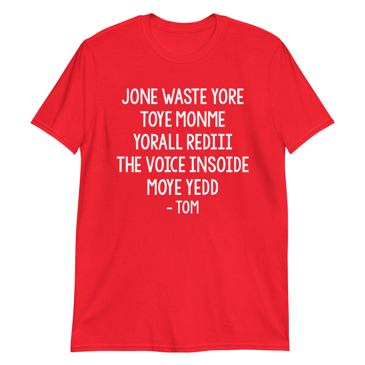 Red unisex t-shirt with "Jone Waste Yore Toye Monme Tom" graphic print, front view