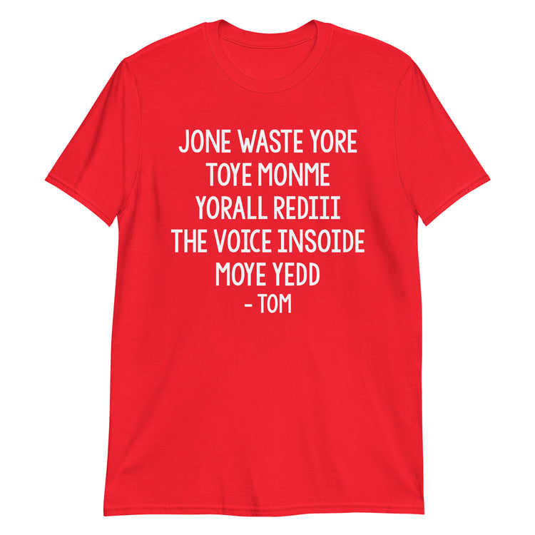 Red unisex t-shirt with "Jone Waste Yore Toye Monme Tom" graphic print, front view