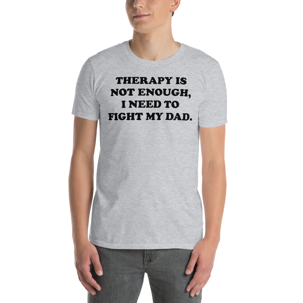 Sport Grey unisex t-shirt with "Therapy Is Not Enough I Need To Fight My Dad" graphic print, front view