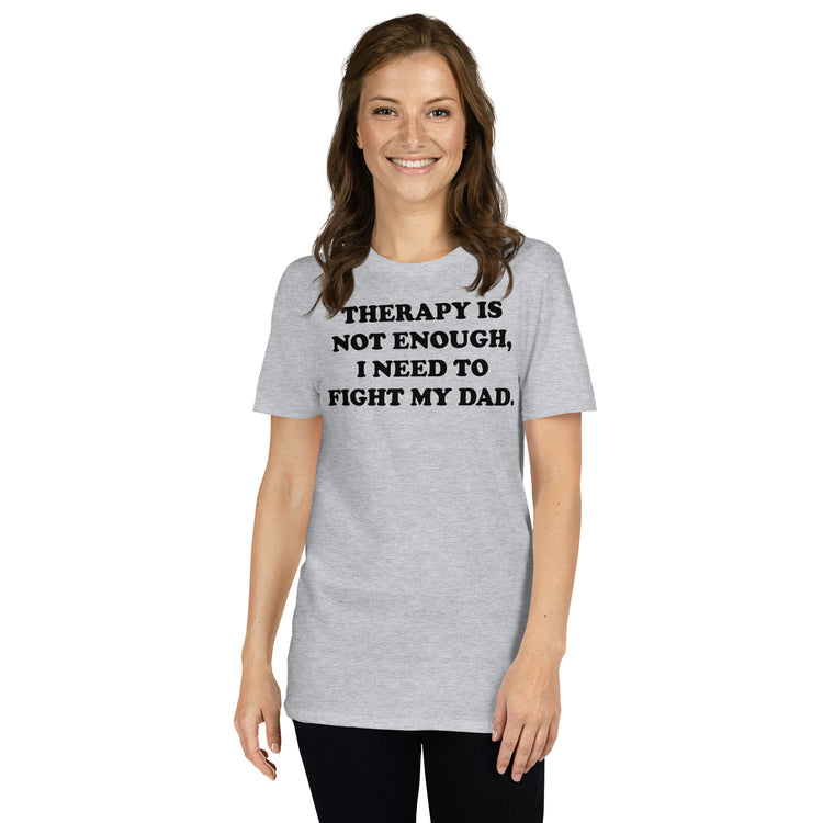 Sport Grey unisex t-shirt with "Therapy Is Not Enough I Need To Fight My Dad" graphic print, front view