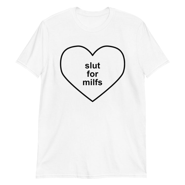 White unisex t-shirt with "Slut For MILFS" graphic print, front view