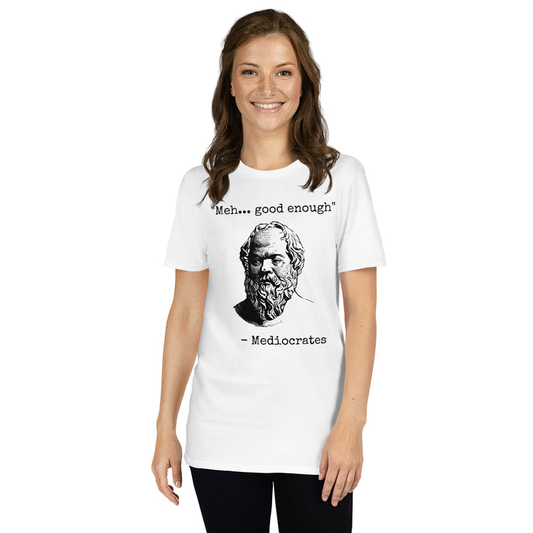 White unisex t-shirt with "Mediocrates Meh Good Enough" graphic print, front view