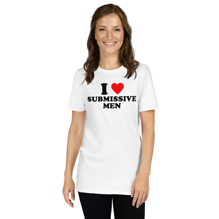 White unisex t-shirt with "I Love Submissive Men" graphic print, front view