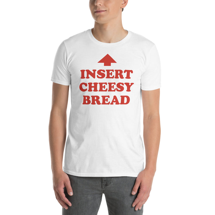 White unisex t-shirt with "Insert Cheesy Bread" graphic print, front view