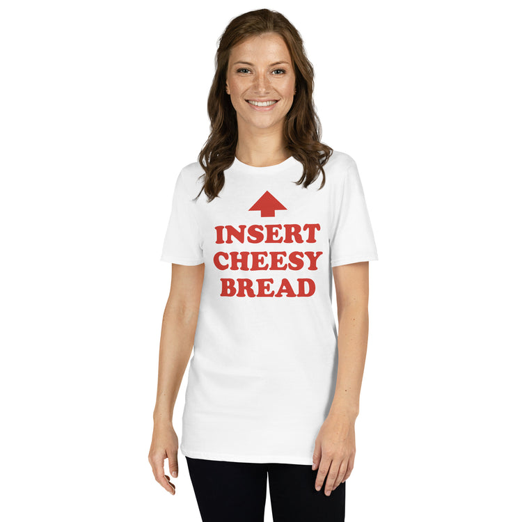 White unisex t-shirt with "Insert Cheesy Bread" graphic print, front view