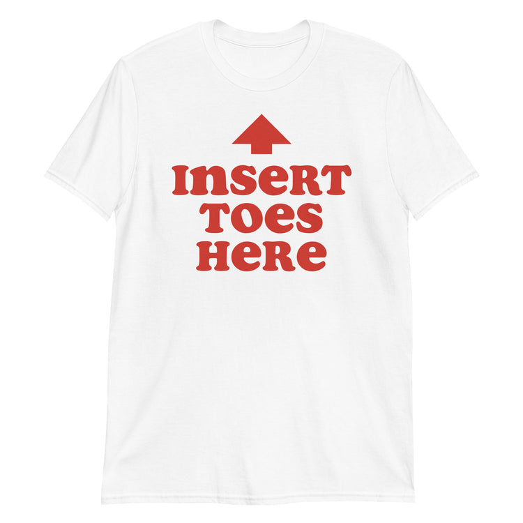 White unisex t-shirt with "Insert Toes Here" graphic print, front view