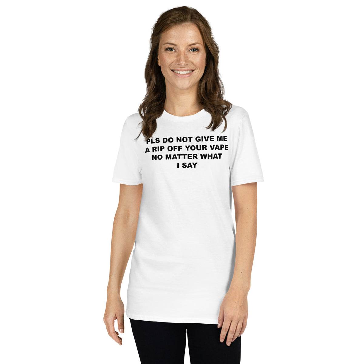 White unisex t-shirt with "Pls Do Not Give Me A Rip Off Your Vape" graphic print, front view