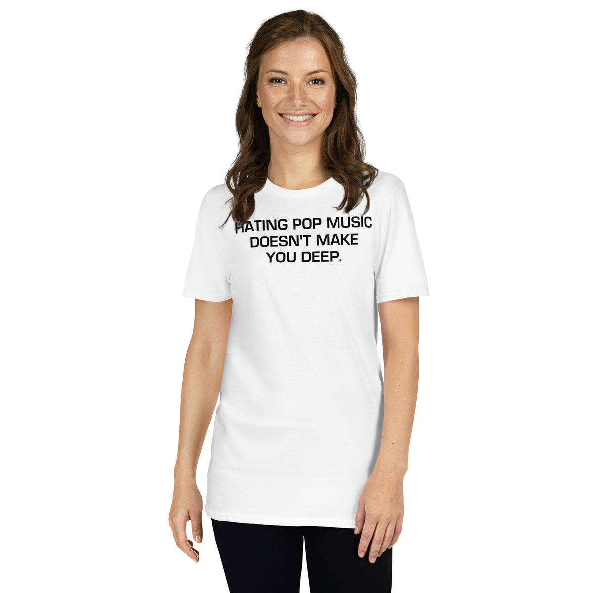 White unisex t-shirt with "Hating Pop Music Doesn't Make You Deep" graphic print, front view